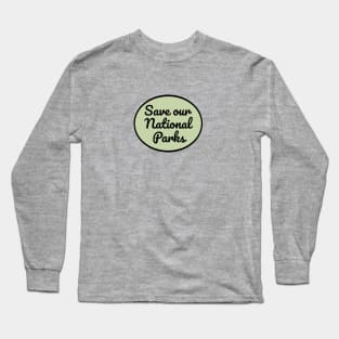 Save Our National Parks Long Sleeve T-Shirt